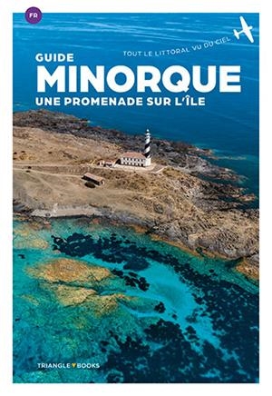 MINORQUE. UNE PROMENADE SUR L'ÎLE | 9788484787778 | VARIOS AUTORES