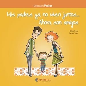 MIS PADRES YA NO VIVEN JUNTOS... AHORA SON AMIGOS | 9788417091224 | SORO SANSÓ, CARLES / SORO SANSÓ, ELISA