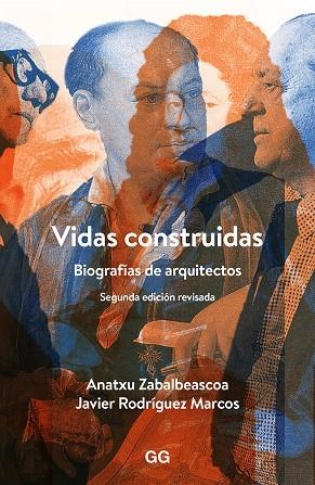 VIDAS CONSTRUIDAS : BIOGRAFÍAS DE ARQUITECTOS | 9788425228247 | ZABALBEASCOA, ANATXU / RODRIGUEZ MARCOS, JAVIER
