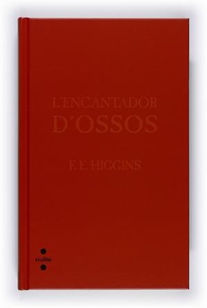 ENCANTADOR D'OSSOS, L' | 9788466121378 | HIGGINS, F. E.