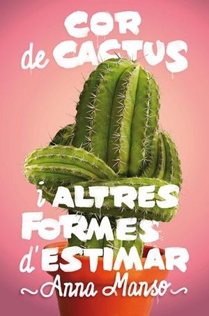 COR DE CACTUS I ALTRES FORMES D'ESTIMAR | 9788466143578 | MANSO, ANNA
