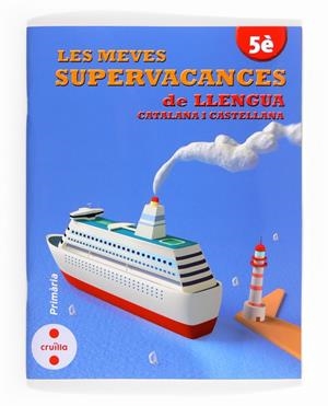 MEVES SUPERVACANCES DE LLENGUA CATALANA I CASTELLANA 5 EP, LES | 9788466132527 | EQUIP EDITORIAL CRUÏLLA