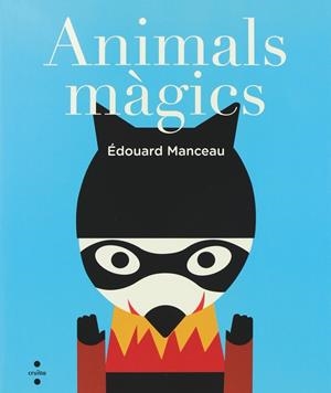 ANIMALS MAGICS | 9788466135009 | MANCEAU, ÉDOUARD