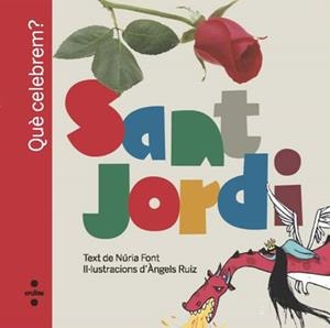 QUÈ CELEBREM? SANT JORDI | 9788466125451 | FONT I FERRÉ, NÚRIA