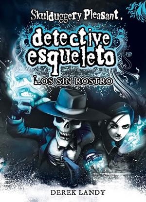 DETECTIVE ESQUELETO 03. LOS SIN ROSTRO | 9788467536157 | LANDY, DEREK