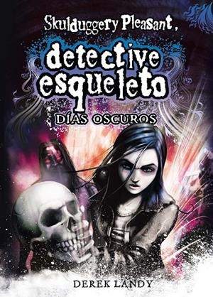 DETECTIVE ESQUELETO 04. DÍAS OSCUROS | 9788467548020 | LANDY, DEREK