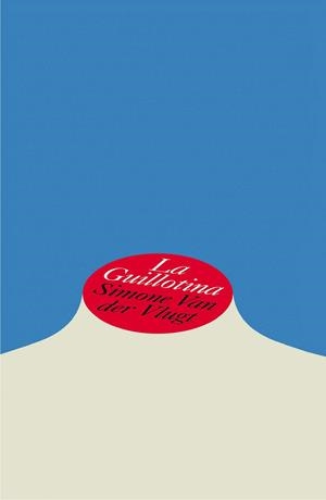 GUILLOTINA, LA | 9788467593464 | VAN DER VLUGT, SIMONE