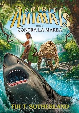 SPIRIT ANIMALS 05 : CONTRA LA MAREA | 9788467585759 | SUTHERLAND, TUI T.