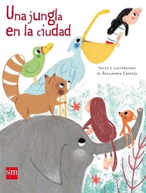 JUNGLA EN LA CIUDAD, UNA | 9788491072928 | CAPOZZA, ALESSANDRA