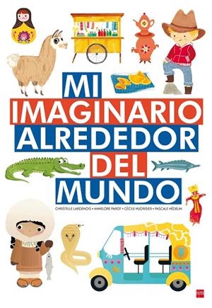 MI IMAGINARIO ALREDEDOR DEL MUNDO | 9788467592757 | PAROT, ANNELORE / HUDRISIER, CÉCILE / HÉDELIN, PASCALE