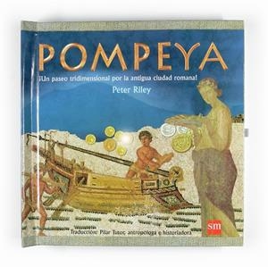 POMPEYA UN PASEO TRIDIMENSIONAL POR LA ANTIGUA CIUDAD ROMANA | 9788467519617 | RILEY, PETER