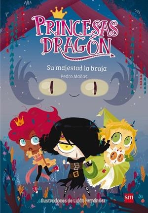 PRINCESAS DRAGÓN 03 : SU MAJESTAD LA BRUJA | 9788467590661 | MAÑAS, PEDRO