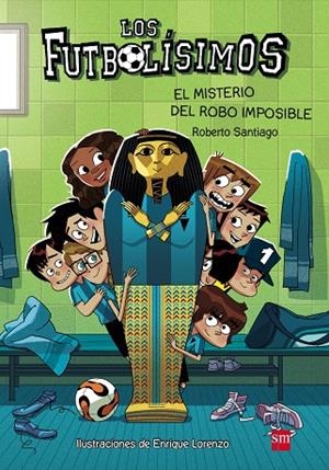 FUTBOLÍSIMOS, LOS 05 : EL MISTERIO DEL ROBO IMPOSIBLE | 9788467574159 | SANTIAGO, ROBERTO