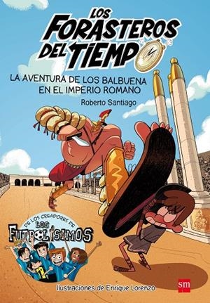 FORASTEROS DEL TIEMPO 03, LOS. LA AVENTURA DE LOS BALBUENA EN EL IMPERIO ROMANO | 9788467591781 | SANTIAGO, ROBERTO