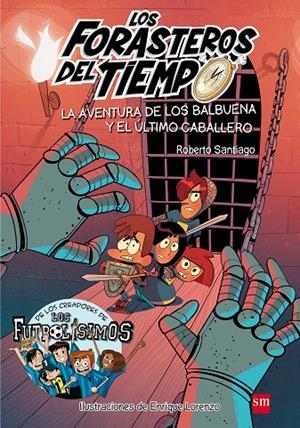 FORASTEROS DEL TIEMPO 02, LOS. LA AVENTURA DE LOS BALBUENA Y EL ÚLTIMO CABALLERO | 9788467582857 | SANTIAGO, ROBERTO