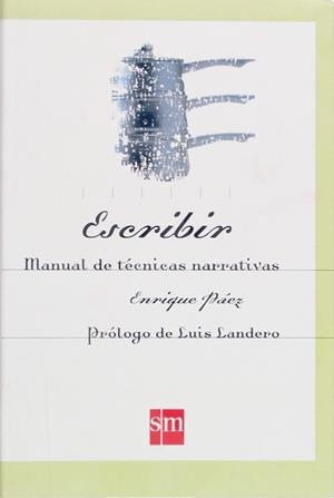ESCRIBIR. MANUAL DE TECNICAS NARRATIVAS | 9788434868854 | PAEZ, ENRIQUE