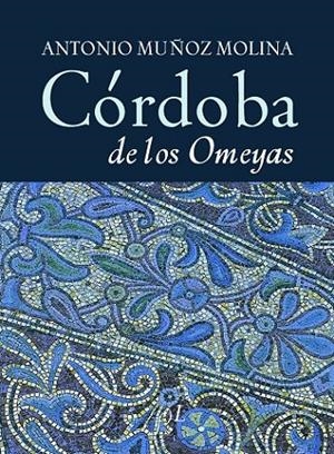 CÓRDOBA DE LOS OMEYAS | 9788496824041 | MUÑOZ MOLINA, ANTONIO