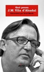 QUÈ PENSA JOSEP M. VILA D'ABADAL | 9788495400772 | MARCH LEDESMA, ORIOL