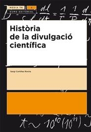HISTORIA DE LA DIVULGACIO CIENTIFICA | 9788497663328 | CORTIÑAS ROVIRA, SERGI