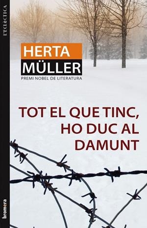 TOT EL QUE TINC HO DUC AL DAMUNT | 9788498246605 | MULLER, HERTA
