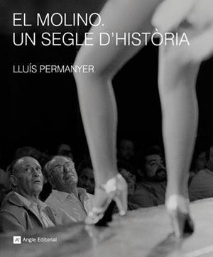 MOLINO UN SEGLE D'HISTORIA, EL | 9788492758210 | PERMANYER, LLUIS