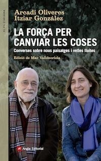 FORÇA PER CANVIAR LES COSES, LA | 9788416139439 | OLIVERES, ARCADI / GONZÁLEZ VIRÓS, ITZIAR