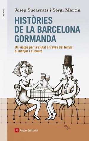 HISTÒRIES DE LA BARCELONA GORMANDA | 9788416139156 | SUCARRATS, JOSEP / MARTÍN, SERGI / GRAUS, LLUÍS