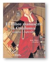 LLIBRE MANUSCRIT A CATALUNYA ORIGENS I ESPLENDOR, EL | 9788439352433 | ALTURO, JESUS