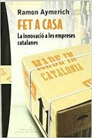 FET A CASA LA INNOVACIO DE LES EMPRESES CATALANES | 9788483304365 | AYMERICH, RAMON