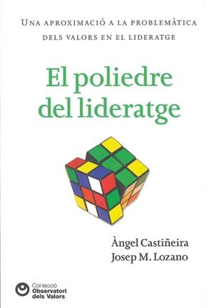POLIEDRE DEL LIDERATGE, EL : UNA APROXIMACIÓ A LA PROBLEMÀTICA DELS VALORS EN EL LIDERATGE | 9788472269521 | CASTIÑEIRA, ANGEL