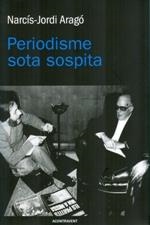 PERIODISME SOTA SOSPITA | 9788415720065 | ARAGO, NARCIS-JORDI