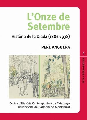 ONZE DE SETEMBRE, L'. HISTORIA DE LA DIADA (1886-1938) | 9788498830163 | ANGUERA, PERE