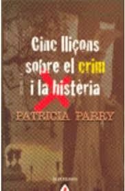CINC LLIÇONS SOBRE EL CRIM I LA HISTERIA | 9788498680775 | PARRY, PATRICIA