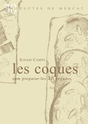 COQUES, LES : COM PREPARAR-LO 10 VEGADES | 9788492607075 | CAMPS, IGNASI