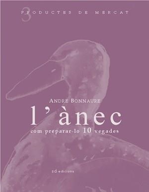 ÀNEC, L' : COM PREPARAR-LO 10 VEGADES | 9788460982937 | BONNAURE, ANDRÉ