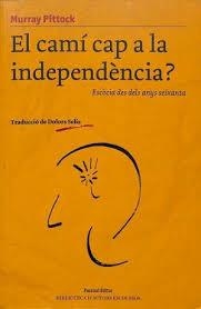CAMI CAP A LA INDEPENDENCIA, EL | 9788493582326 | PITTOCK, MURRAY