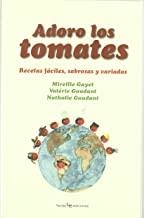 ADORO LOS TOMATES -RECETAS FACILES SABROSAS Y VARIADAS | 9788496754157 | GAYET, MIREILLE