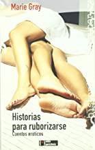 HISTORIAS PARA RUBORIZARSE . CUENTOS EROTICOS | 9788493485092 | GRAY, MARIE