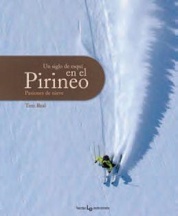 SIGLO DE ESQUI EN EL PIRINEO, UN | 9788415088196 | REAL, ANTONI