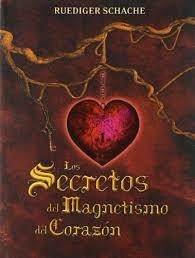 SECRETOS DEL MAGNETISMO DEL CORAZON, LOS | 9788493678470 | SCHACHE, RUEDIGER