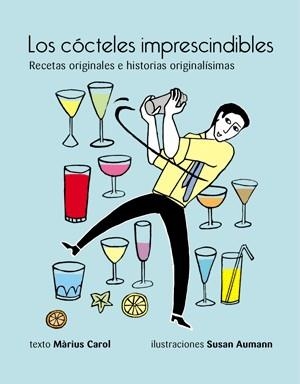 CÓCTELES IMPRESCINDIBLES, LOS : RECETAS ORIGINALES E HISTORIAS ORIGINALÍSIMAS | 9788492607785 | CAROL, MÀRIUS