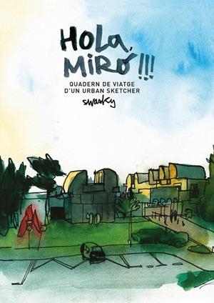 HOLA, MIRÓ!!! QUADERN DE VIATGE D'UN URBAN SKETCHER | 9788425229701 | MARTÍNEZ ESCÁMEZ, VÍCTOR