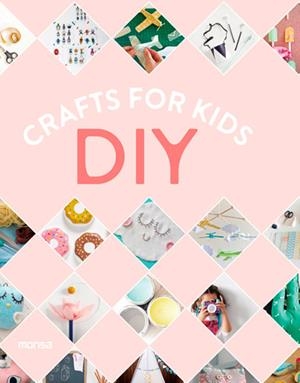 DIY. CRAFTS FOR KIDS | 9788416500109 | INSTITUTO MONSA DE EDICIONES, S.A.