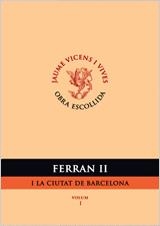 FERRAN II I LA CIUTAT BARCELONA VOLUM I | 9788431665890 | VICENS I VIVES, JAUME