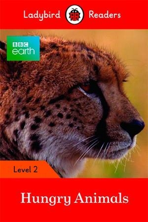BBC EARTH: HUNGRY ANIMALS (LADYBIRD) | 9780241298442 | TEAM LADYBIRD READERS