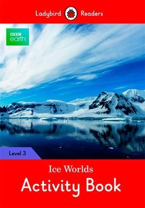 BBC EARTH: ICE WORLDS. ACTIVITY BOOK (LADYBIRD) | 9780241319680 | TEAM LADYBIRD READERS