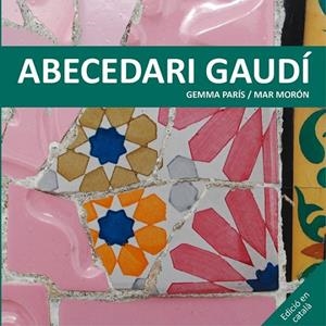 ABECEDARI GAUDÍ | 9788425228506 | MORÓN VELASCO, MAR / PARÍS ROMIA, GEMMA