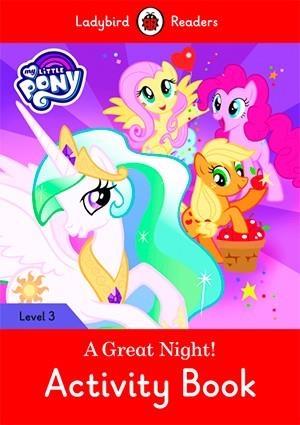 MY LITTLE PONY: A GREAT NIGHT. ACTIVITY BOOK (LADYBIRD) | 9780241298541 | TEAM LADYBIRD READERS