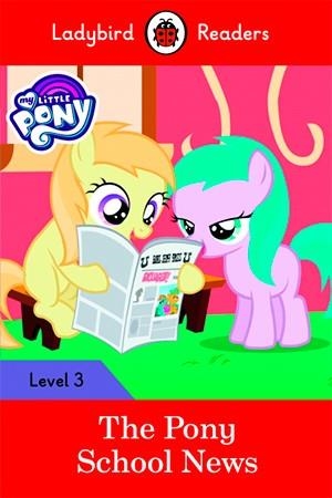 MY LITTLE PONY: THE PONY SCHOOL NEWS (LADYBIRD) | 9780241316115 | TEAM LADYBIRD READERS