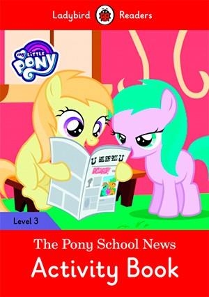 MY LITTLE PONY: THE PONY SCHOOL NEWS. ACTIVITY BOOK (LADYBIRD) | 9780241319703 | TEAM LADYBIRD READERS